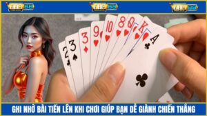 Cách nhớ bài Tiến Lên