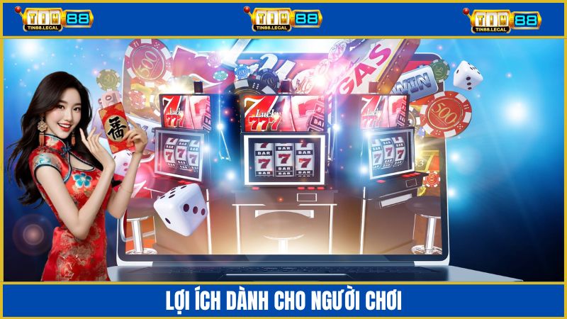 Lợi ích mà sản phẩm mang đến cho người chơi