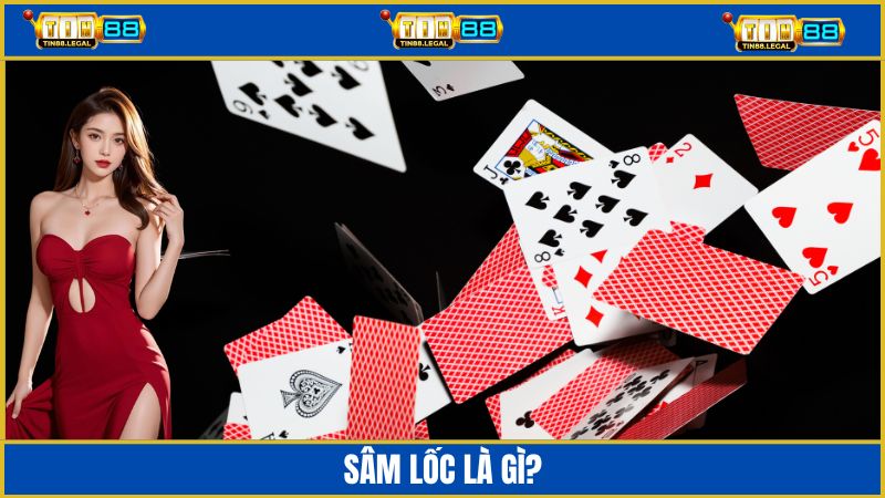 Sâm lốc - Game bài dân gian được săn đón nhất Tin88