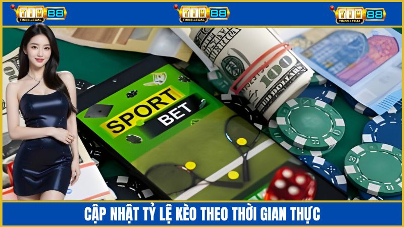 Tỷ lệ kèo cược được cập nhật theo thời gian thực của trận đấu