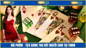 Bài Phỏm Tin88 - Chơi Game Đổi Thưởng Vui Hái Ra Tiền Thật