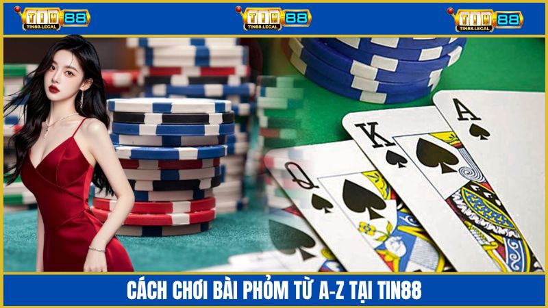 Cách Chơi Bài Phỏm Tin88 - Bí Quyết Khiến Dân Chơi Mê Mẩn